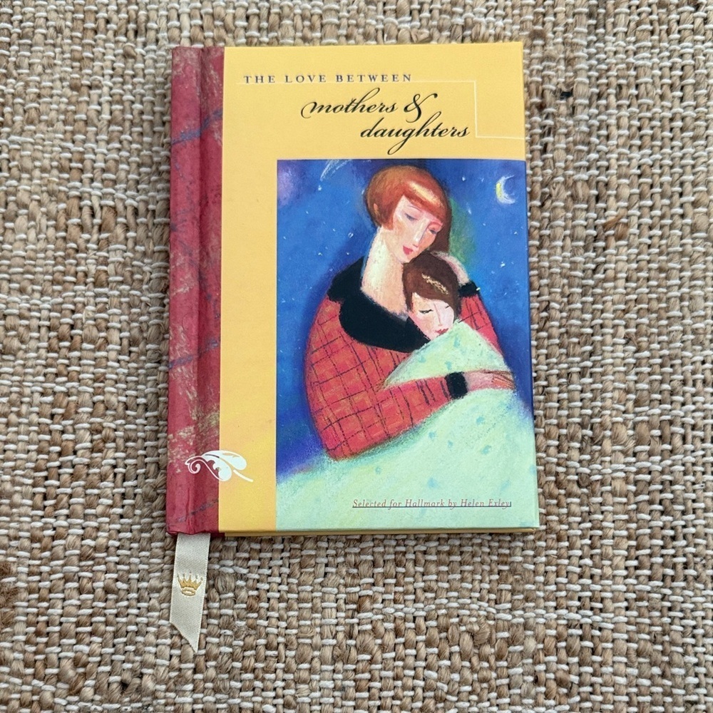The Love Between Mothers & Daughters 1995 Hallmark Small Hardcover Book